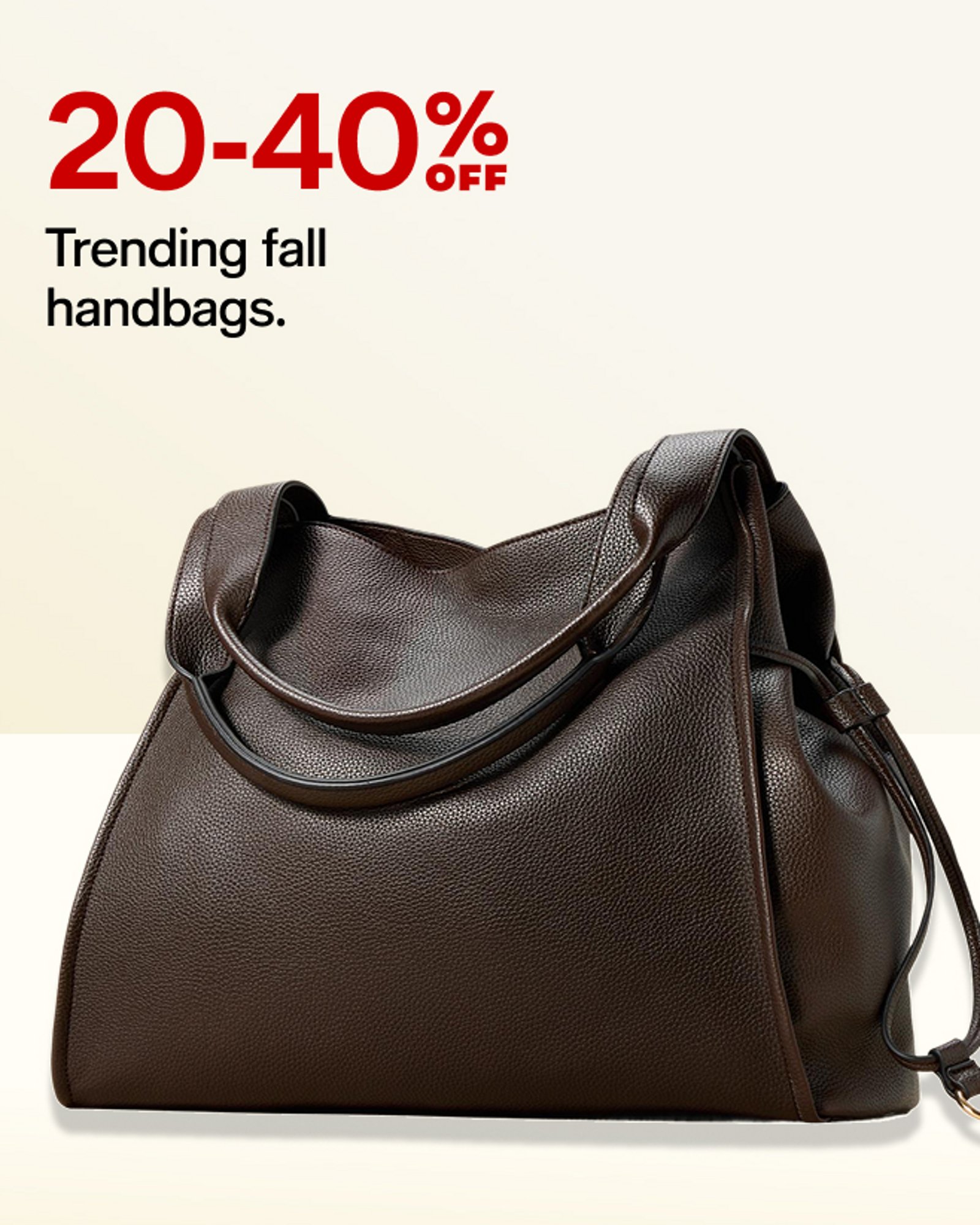 20-40% OFF Trending fall handbags.